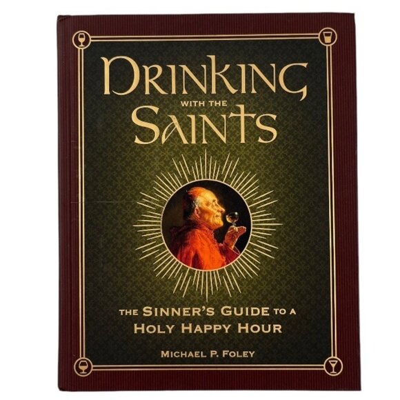 Drinking with the Saints: The Sinners Guide to a Holy Happy Hour Hardcover - Picture 1 of 16